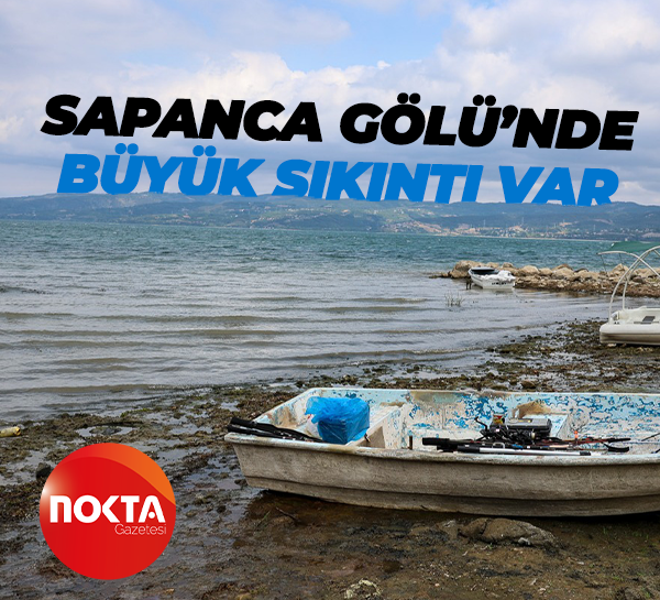 Kocaeli ve Sakarya’da su krizi derinleşiyor Sapanca Gölü’nde de büyük sıkıntı var
