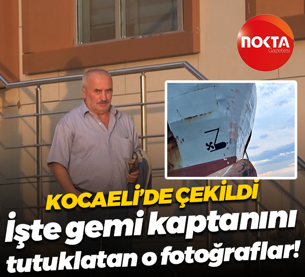 Kocaeli’de çekildi… İşte gemi kaptanını tutuklatan o fotoğraflar!