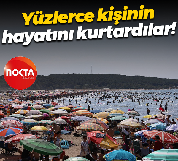 Yüzlerce kişinin hayatını kurtardılar!