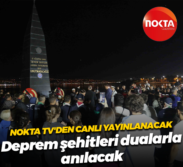 Nokta TV'den canlı yayınlanacak... Deprem şehitleri dualarla anılacak