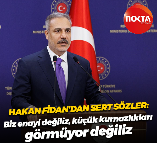 Hakan Fidan'dan sert sözler: Biz enayi değiliz, küçük kurnazlıkları görmüyor değiliz