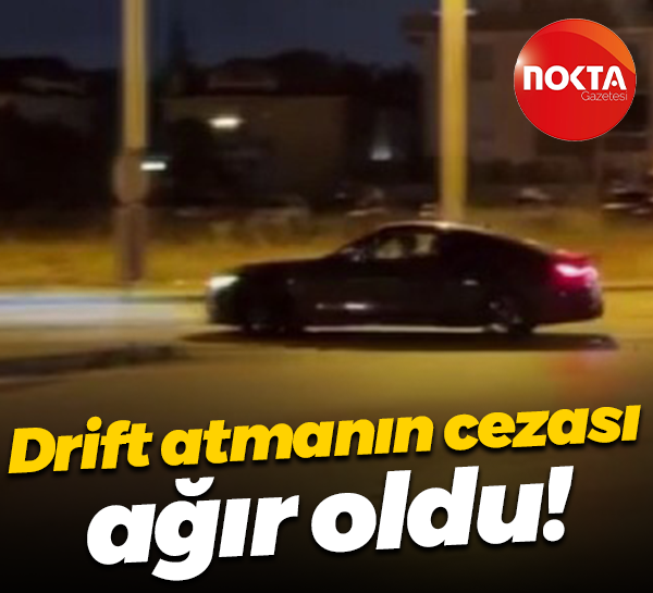 Drift atmanın cezası ağır oldu!