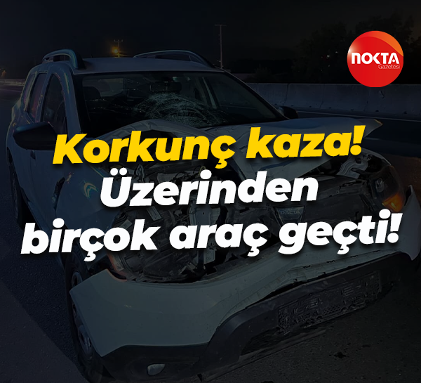 Korkunç kaza! Üzerinden birçok araç geçti!