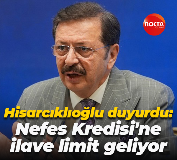 Rıfat Hisarcıklıoğlu duyurdu: Nefes Kredisi'ne ilave limit geliyor