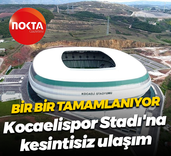 Test aşamasına gelindi... Kocaelispor Stadı'na kesintisiz ulaşım