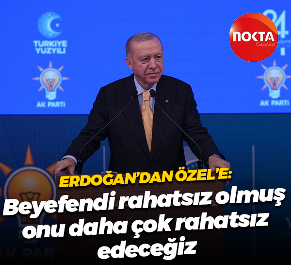 Recep Tayyip Erdoğan’dan Özgür Özel’e: Beyefendi rahatsız olmuş, onu daha çok rahatsız edeceğiz