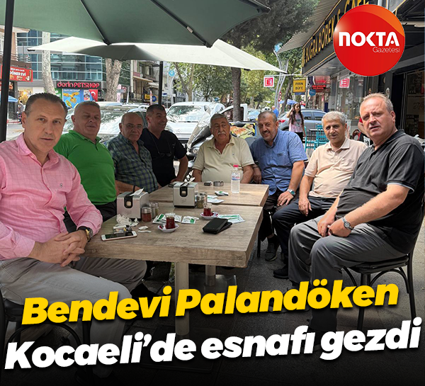 Bendevi Palandöken Kocaeli’de esnafı gezdi