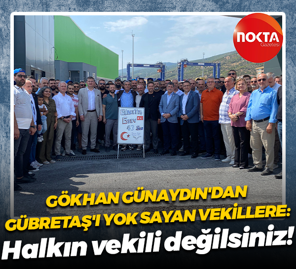 Gökhan Günaydın Gübretaş grevine sırtını dönen vekillere seslendi: Halkın vekili değilsiniz!