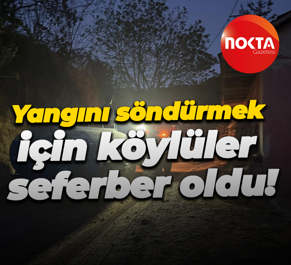Yangını söndürmek için köylüler seferber oldu!