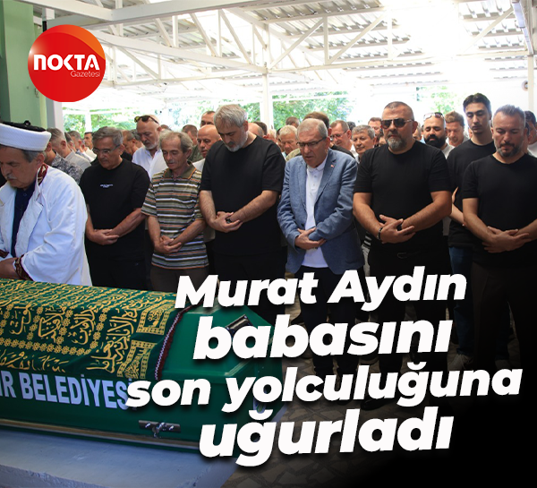Murat Aydın, babasını son yolculuğuna uğurladı