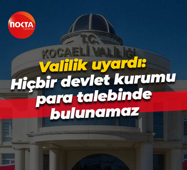 Valilik uyardı: Hiçbir devlet kurumu para talebinde bulunamaz
