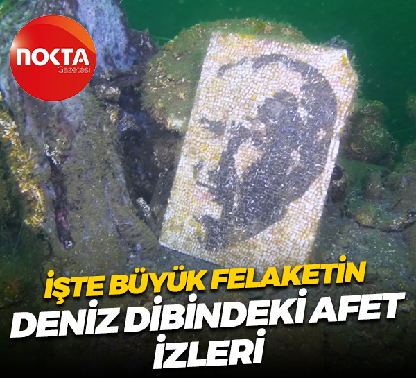 İşte büyük felaketin deniz dibindeki afet izleri