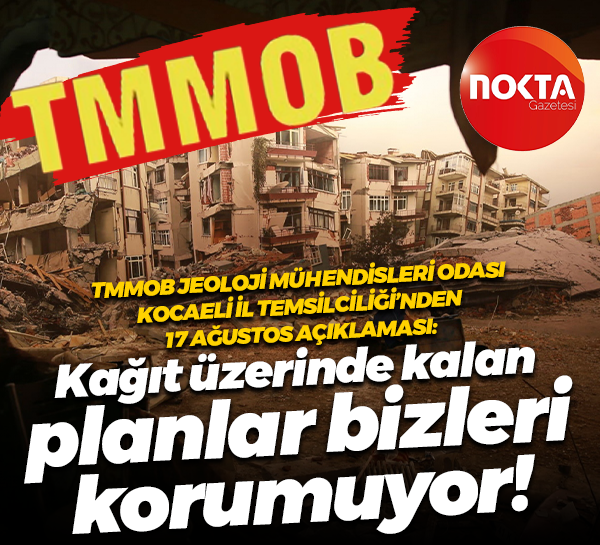 TMMOB Jeoloji Mühendisleri Odası: Kağıt üzerinde kalan planlar bizleri korumuyor!