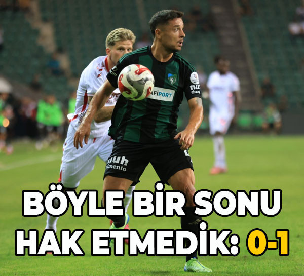 Böyle bir sonu hak etmedik: 0-1