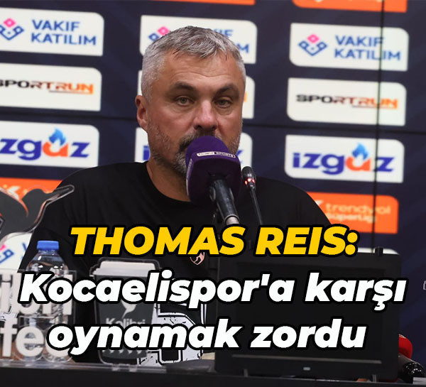 Thomas Reis: Kocaelispor'a karşı oynamak zordu