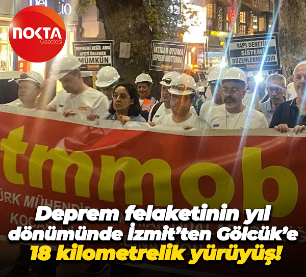 Deprem felaketinin yıl dönümünde İzmit’ten Gölcük’e 18 kilometrelik yürüyüş!