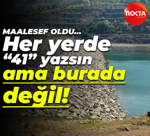 Maalesef oldu… Her yerde “41” yazsın ama burada değil!