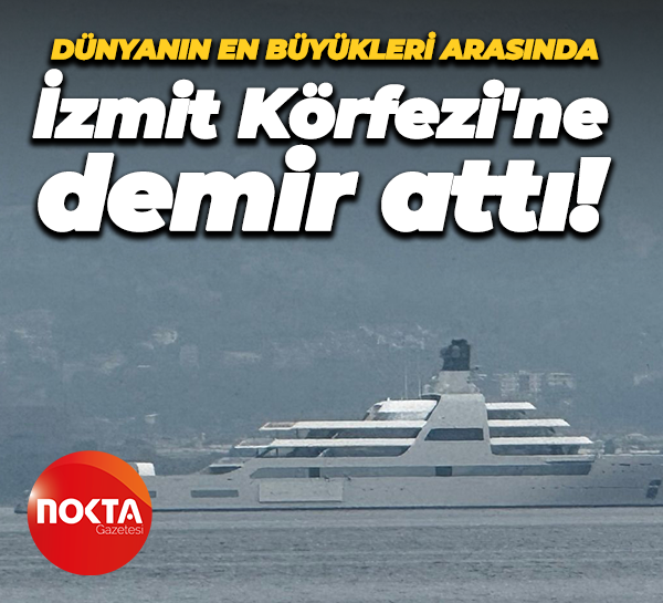 Dünyanın en büyükleri arasında, İzmit Körfezi'ne demir attı!