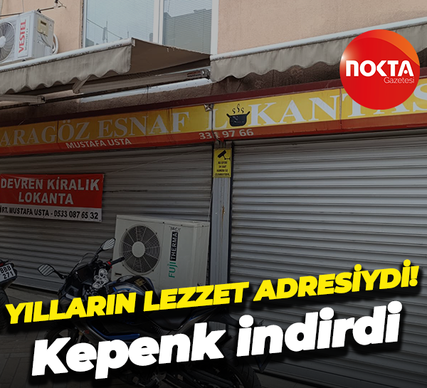 Yılların lezzet adresiydi! Kepenk indirdi