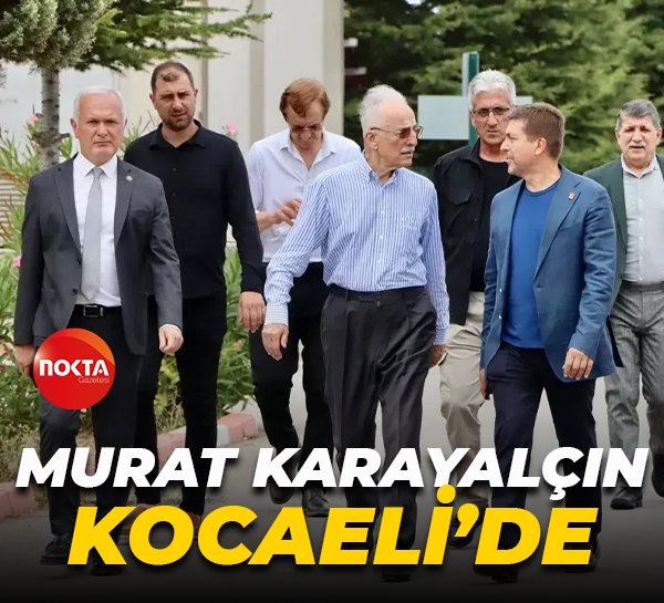 Murat Karayalçın Kocaeli’yi ziyaret etti