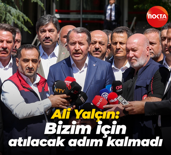 Ali Yalçın: Bizim için atılacak adım kalmadı