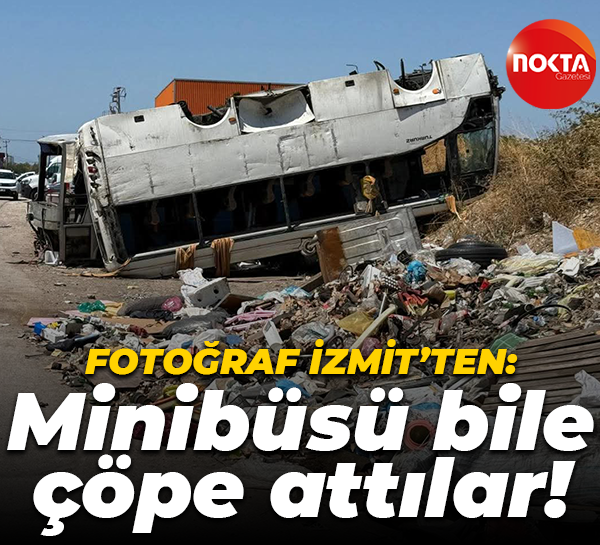 Fotoğraf İzmit’ten: Minibüsü bile çöpe attılar!