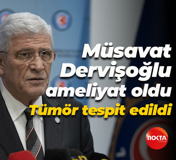 Müsavat Dervişoğlu ameliyat oldu... Tümör tespit edildi