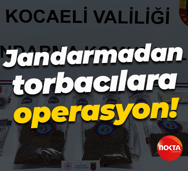 Jandarmadan torbacılara operasyon!