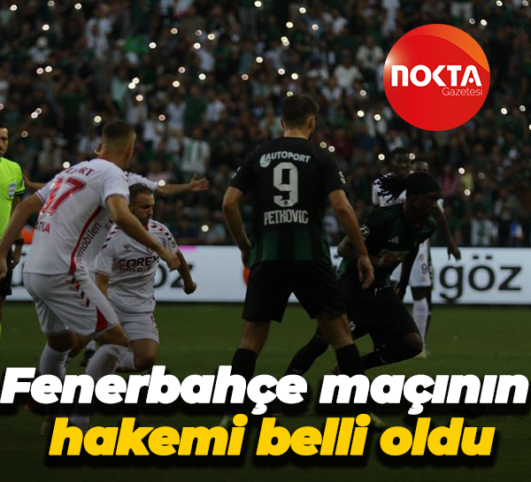 Fenerbahçe maçının hakemi belli oldu
