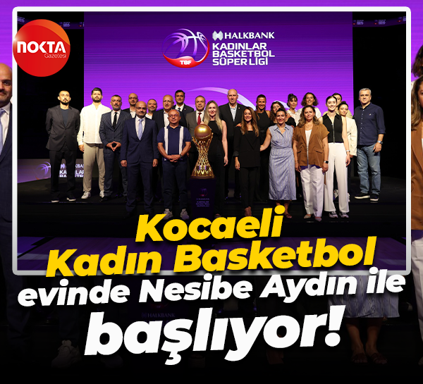 Kocaeli Kadın Basketbol evinde Nesibe Aydın ile başlıyor!