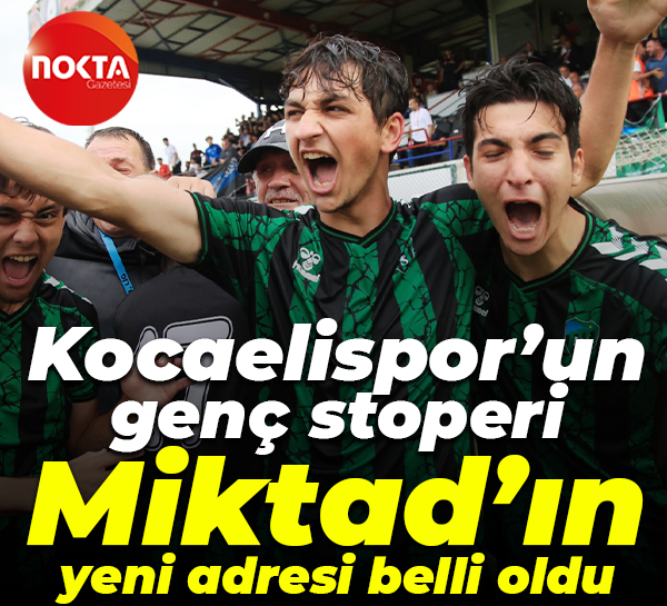 Kocaelispor’un genç stoperi Miktad’ın yeni adresi belli oldu