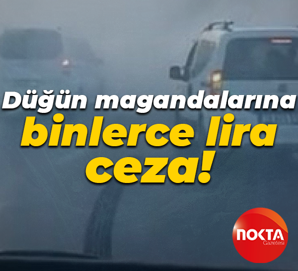 Düğün magandalarına binlerce lira ceza!