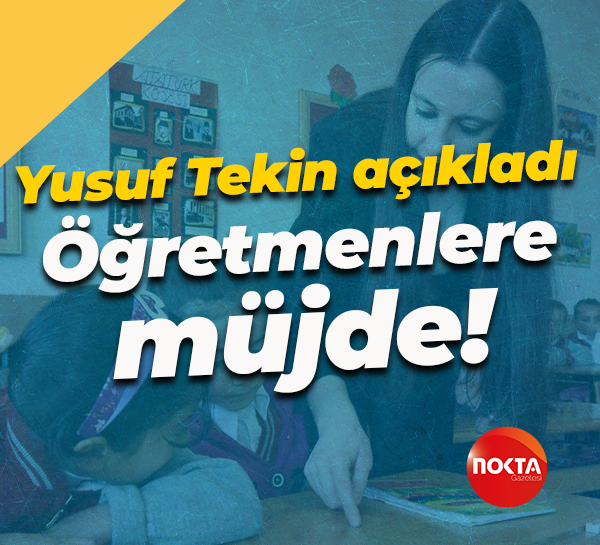Yusuf Tekin açıkladı... Öğretmenlere müjde!