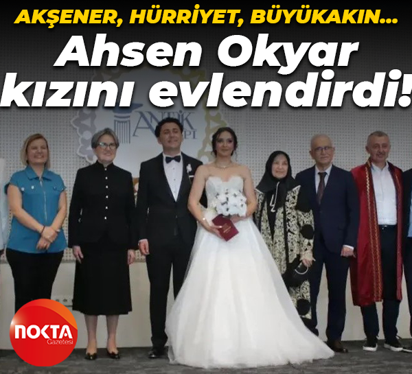 Ahsen Okyar kızını evlendirdi!