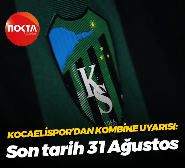 Kocaelispor’dan kombine uyarısı; Son tarih 31 Ağustos