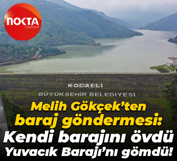 Melih Gökçek’ten baraj göndermesi: Kendi barajını övdü, Yuvacık Barajı’nı gömdü!