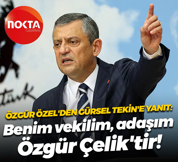 Özgür Özel'den Gürsel Tekin'e yanıt: Benim vekilim adaşım Özgür Çelik'tir!