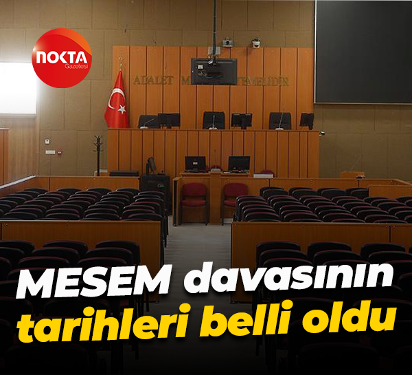 MESEM davasının tarihleri belli oldu