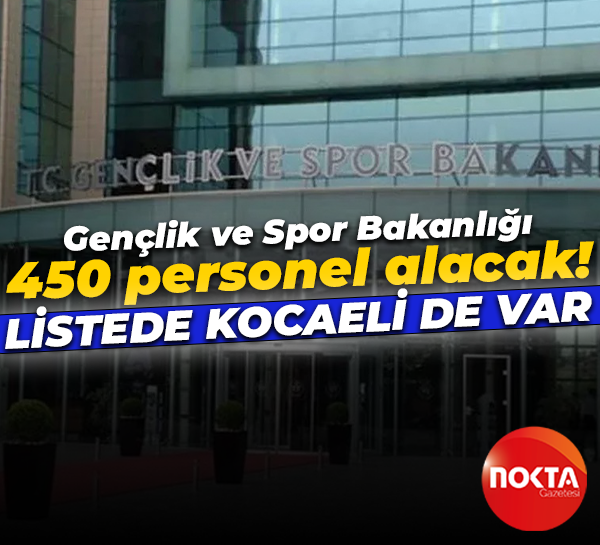 Gençlik ve Spor Bakanlığı 450 personel alacak! Listede Kocaeli de var