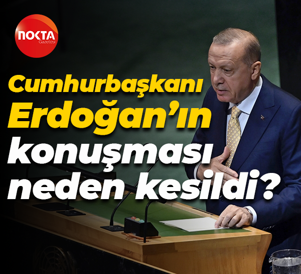 Cumhurbaşkanı Erdoğan’ın konuşması neden kesildi?