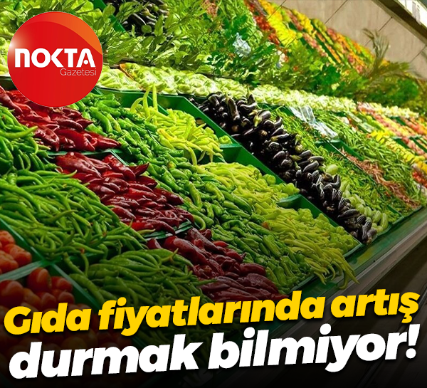 Gıda fiyatlarında artış durmak bilmiyor!