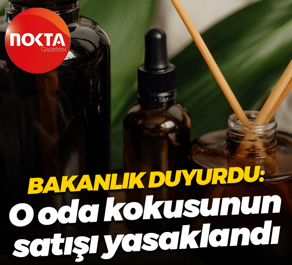 Bakanlık duyurdu: O oda kokusunun satışı yasaklandı