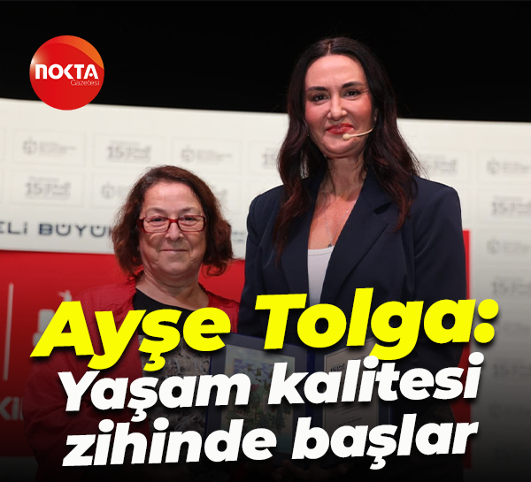 Ayşe Tolga: Yaşam kalitesi zihinde başlar