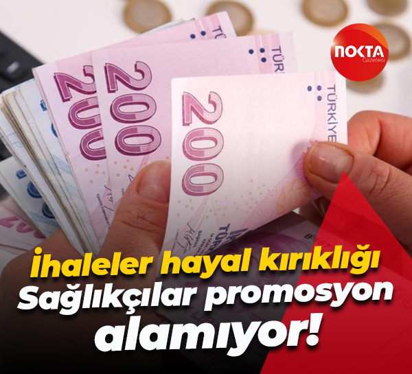 İhalelerde hayal kırıklığı; Sağlıkçılar promosyon alamıyor!