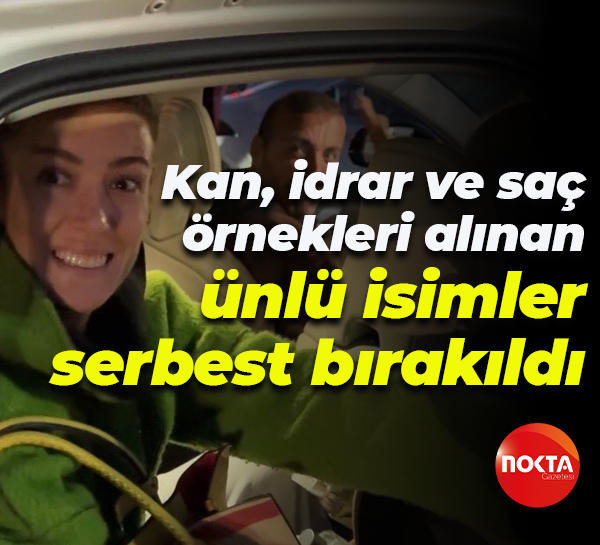 Kan, idrar ve saç örnekleri alınan ünlü isimler serbest bırakıldı