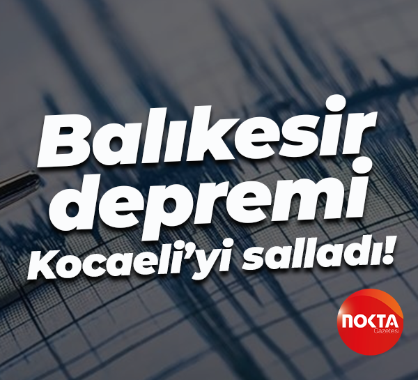 Balıkesir depremi Kocaeli’yi salladı!