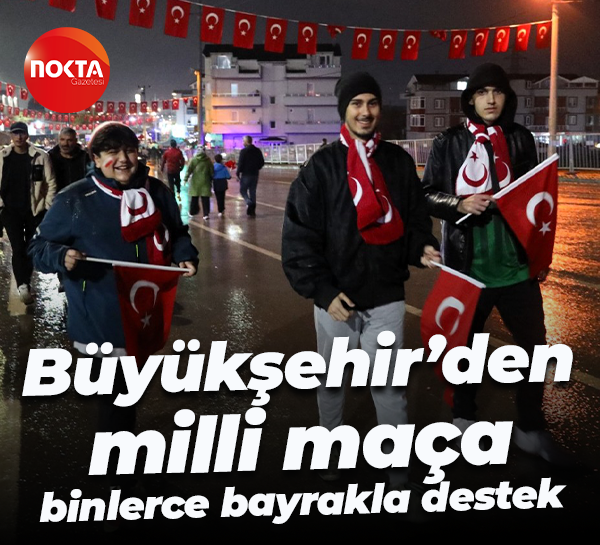 Büyükşehir’den milli maça binlerce bayrakla destek