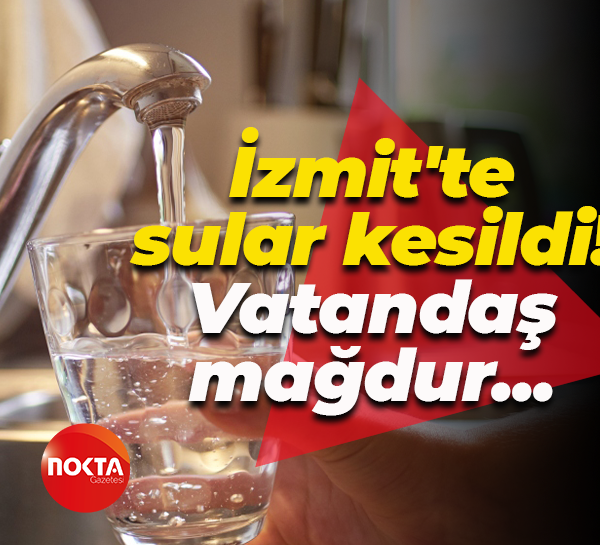 İzmit'te sular kesildi! Vatandaş mağdur...