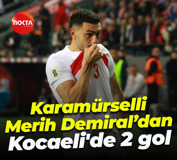 Karamürselli Merih Demiral’dan Kocaeli'de 2 gol