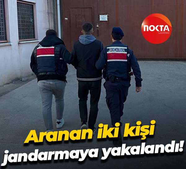 Aranan iki kişi jandarmaya yakalandı!